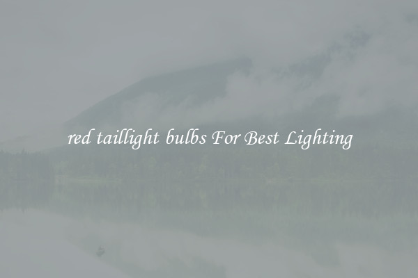 red taillight bulbs For Best Lighting
