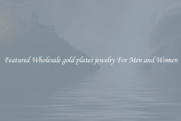 Featured Wholesale gold plates jewelry For Men and Women