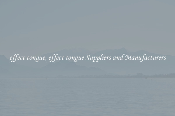 effect tongue, effect tongue Suppliers and Manufacturers