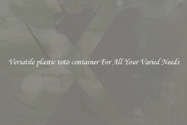 Versatile plastic toto container For All Your Varied Needs