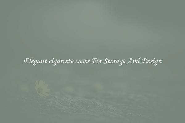 Elegant cigarrete cases For Storage And Design
