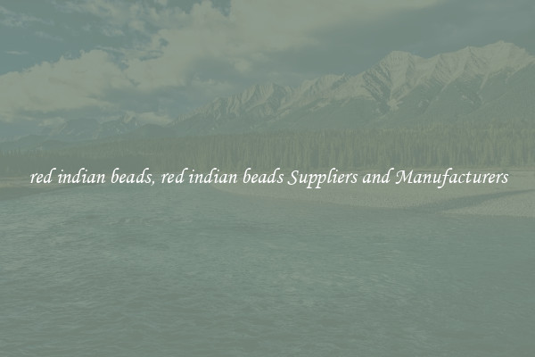 red indian beads, red indian beads Suppliers and Manufacturers