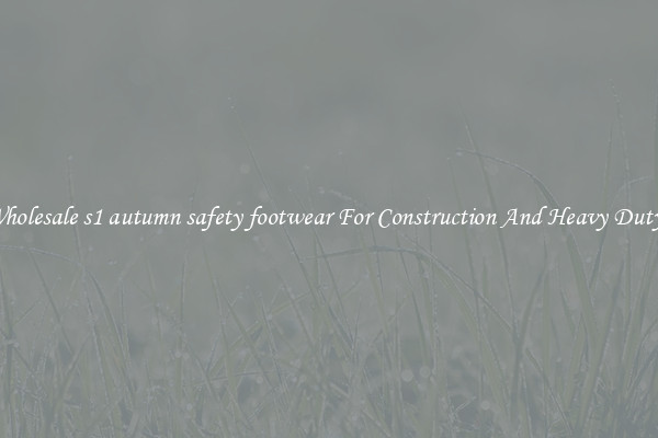 Buy Wholesale s1 autumn safety footwear For Construction And Heavy Duty Work