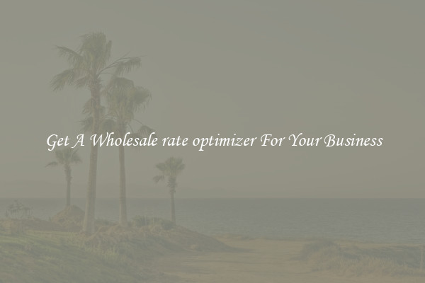 Get A Wholesale rate optimizer For Your Business