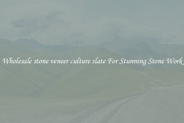 Wholesale stone veneer culture slate For Stunning Stone Work