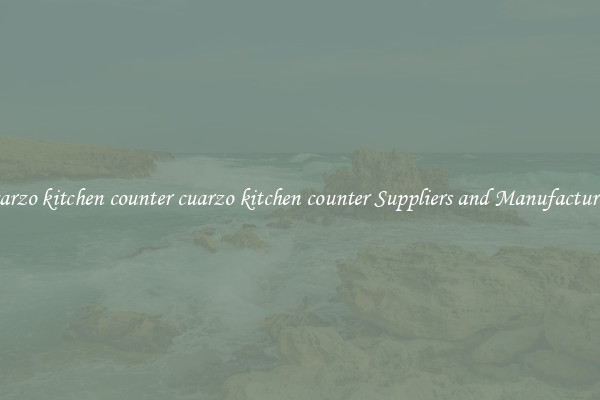 cuarzo kitchen counter cuarzo kitchen counter Suppliers and Manufacturers