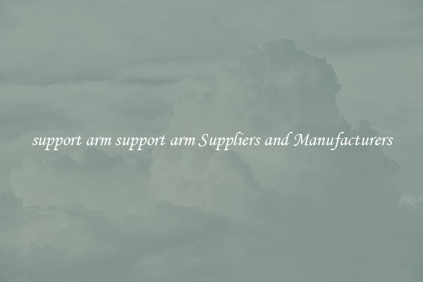 support arm support arm Suppliers and Manufacturers