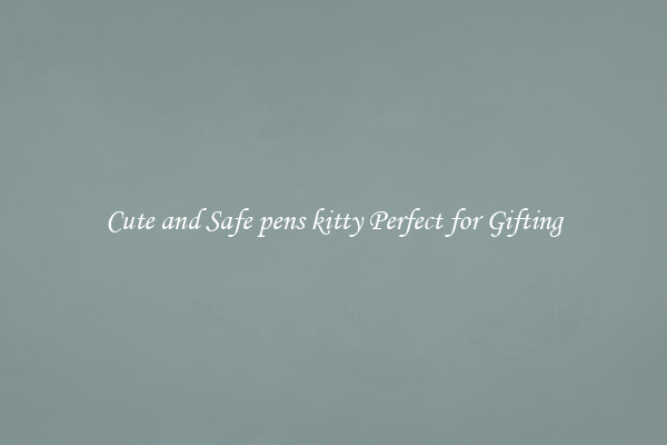 Cute and Safe pens kitty Perfect for Gifting