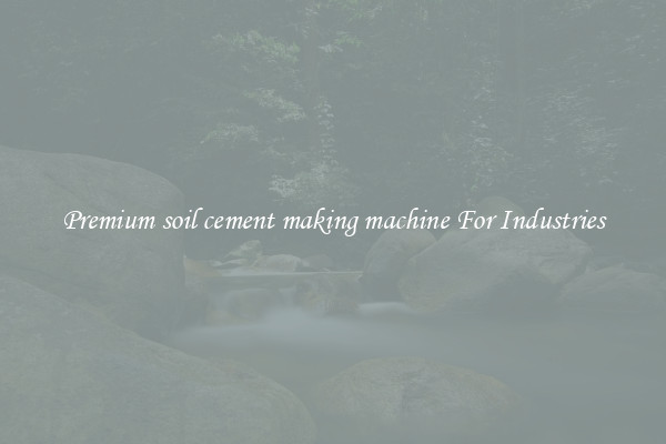 Premium soil cement making machine For Industries