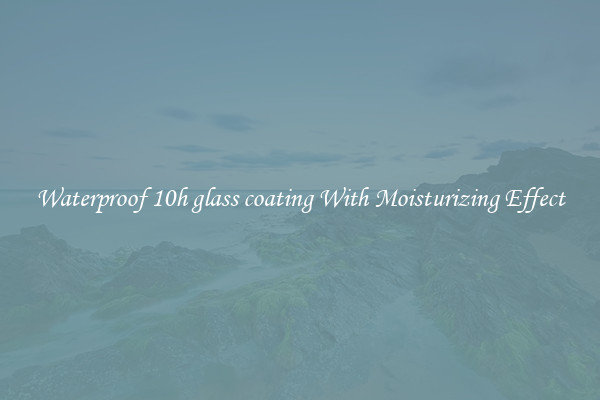 Waterproof 10h glass coating With Moisturizing Effect