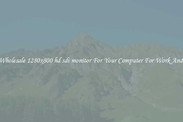 Crisp Wholesale 1280x800 hd sdi monitor For Your Computer For Work And Home