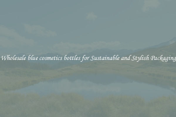 Wholesale blue cosmetics bottles for Sustainable and Stylish Packaging