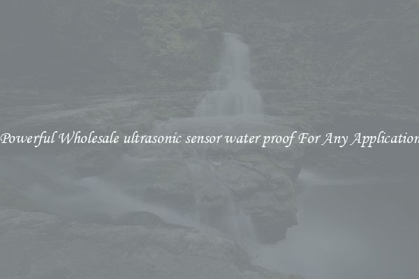 Powerful Wholesale ultrasonic sensor water proof For Any Application