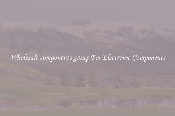 Wholesale components group For Electronic Components