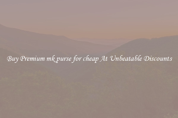 Buy Premium mk purse for cheap At Unbeatable Discounts
