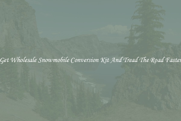 Get Wholesale Snowmobile Conversion Kit And Tread The Road Faster