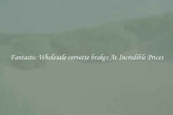 Fantastic Wholesale corvette brakes At Incredible Prices