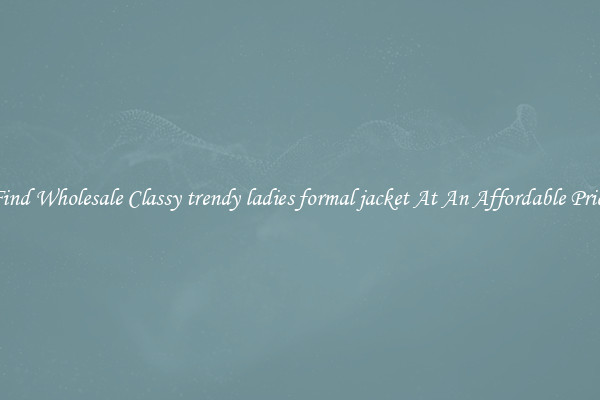 Find Wholesale Classy trendy ladies formal jacket At An Affordable Price