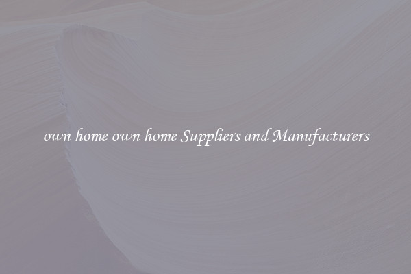 own home own home Suppliers and Manufacturers