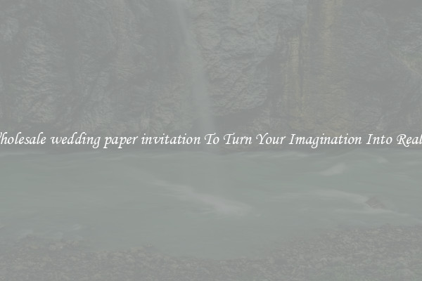 Wholesale wedding paper invitation To Turn Your Imagination Into Reality