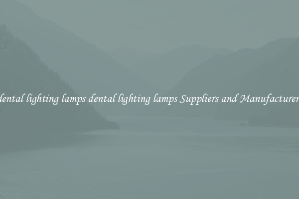 dental lighting lamps dental lighting lamps Suppliers and Manufacturers