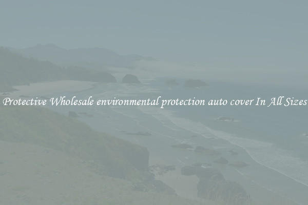 Protective Wholesale environmental protection auto cover In All Sizes