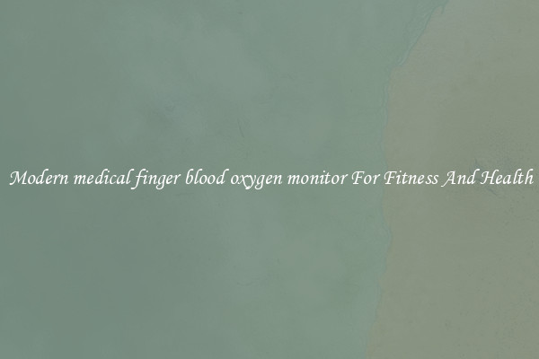 Modern medical finger blood oxygen monitor For Fitness And Health
