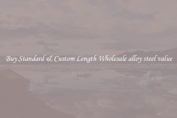 Buy Standard & Custom Length Wholesale alloy steel value