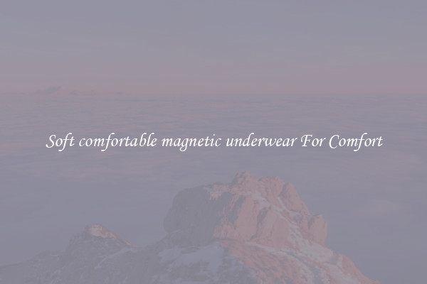 Soft comfortable magnetic underwear For Comfort