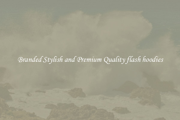 Branded Stylish and Premium Quality flash hoodies