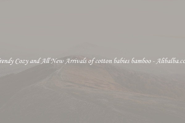 Trendy Cozy and All New Arrivals of cotton babies bamboo - Alibalba.com