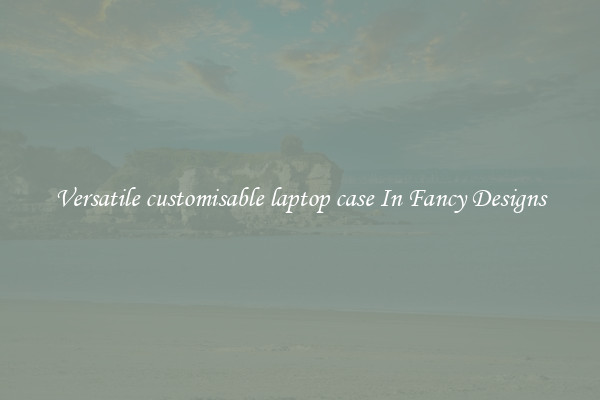 Versatile customisable laptop case In Fancy Designs