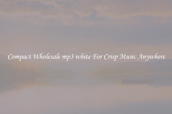 Compact Wholesale mp3 white For Crisp Music Anywhere