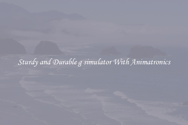 Sturdy and Durable g simulator With Animatronics