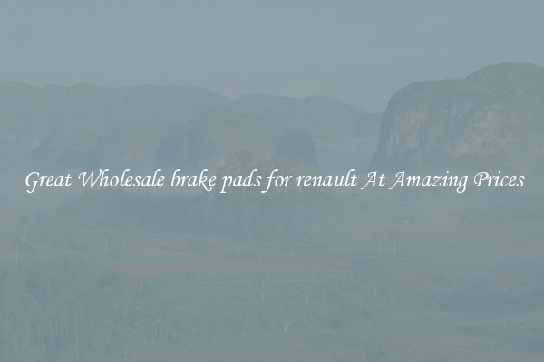 Great Wholesale brake pads for renault At Amazing Prices